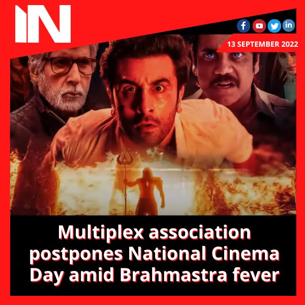 Multiplex association postpones National Cinema Day amid Brahmastra fever