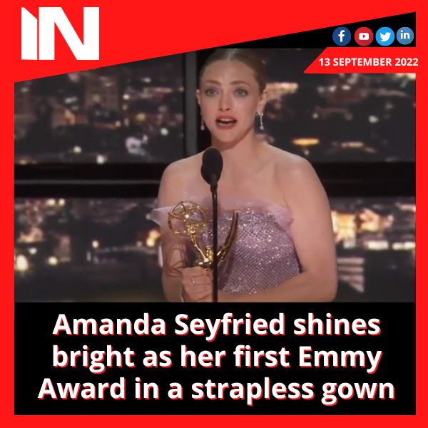 Amanda Seyfried shines bright as her first Emmy Award in a strapless gown