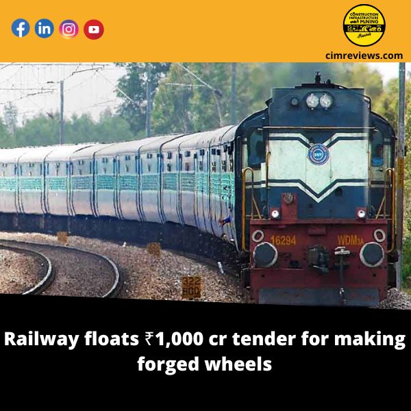 Railway floats ₹1,000 cr tender for making forged wheels