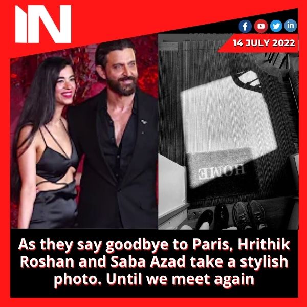 As they say goodbye to Paris, Hrithik Roshan and Saba Azad take a stylish photo. Until we meet again 