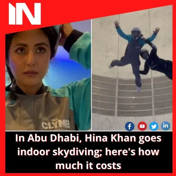 In Abu Dhabi, Hina Khan goes indoor skydiving; here’s how much it costs