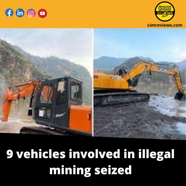 9 vehicles involved in illegal mining seized