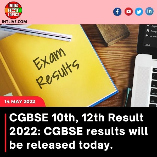 CGBSE 10th, 12th Result 2022: CGBSE results will be released today.