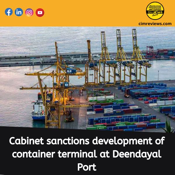 Cabinet sanctions development of container terminal at Deendayal Port