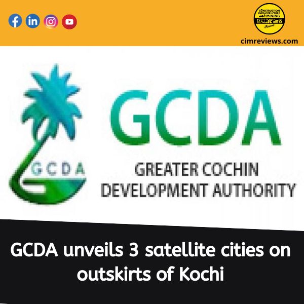 GCDA unveils 3 satellite cities on outskirts of Kochi
