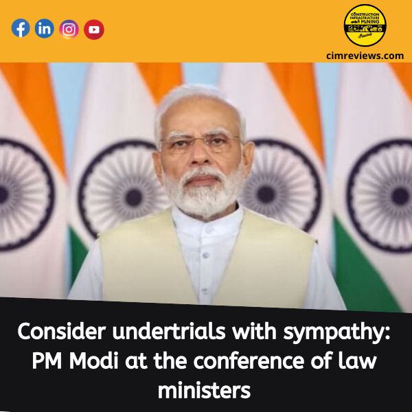 Consider undertrials with sympathy: PM Modi at the conference of law ministers
