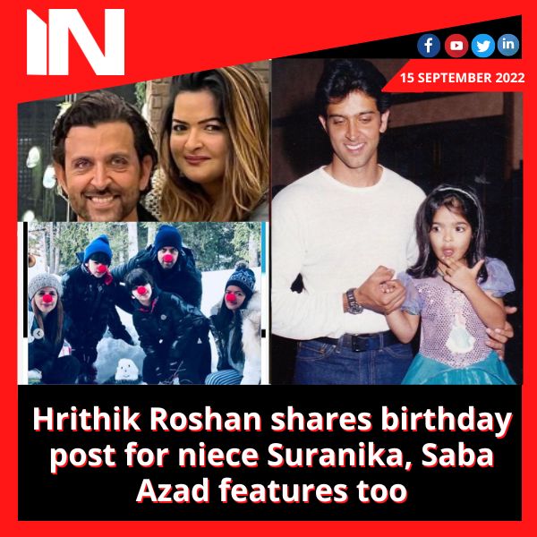 Hrithik Roshan shares birthday post for niece Suranika, Saba Azad features too