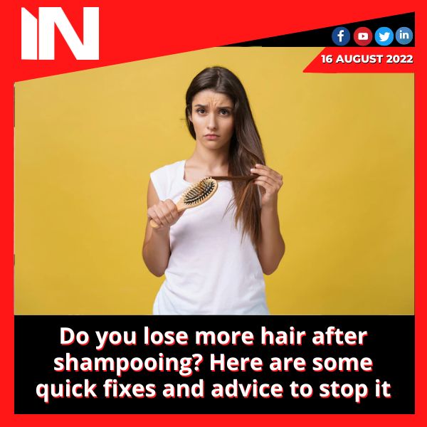 Do you lose more hair after shampooing? Here are some quick fixes and advice to stop it