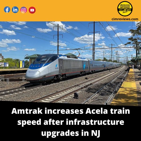 Following infrastructure upgrades in New Jersey, Amtrak has increased the speed of its Acela trains.