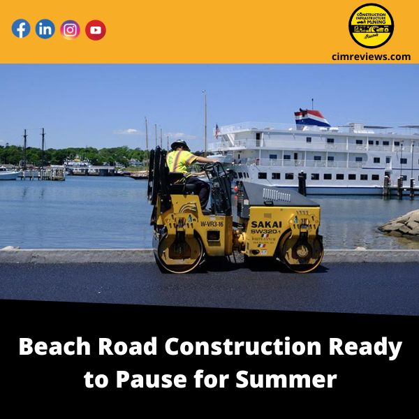 Beach road construction is set to come to a halt for the summer.