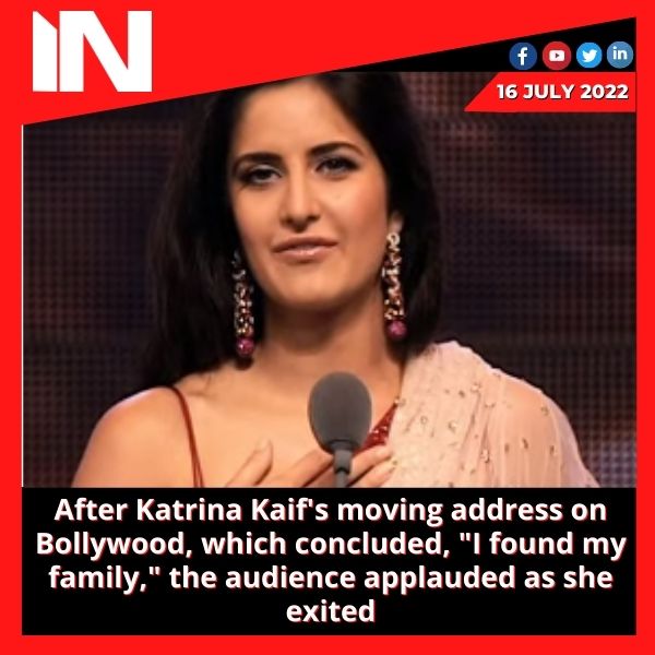 After Katrina Kaif’s moving address on Bollywood, which concluded, “I found my family,” the audience applauded as she exited