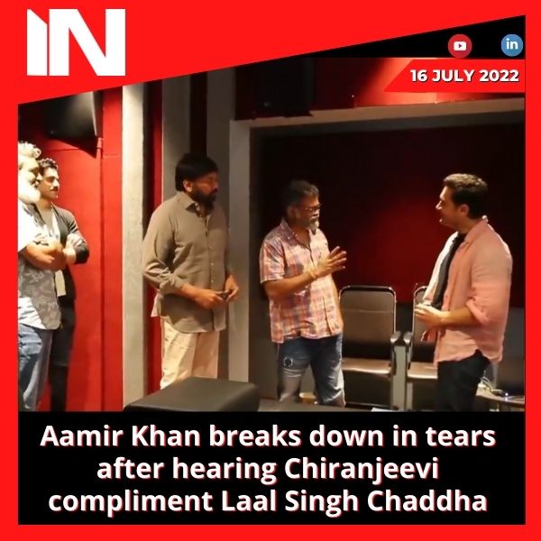 Aamir Khan breaks down in tears after hearing Chiranjeevi compliment Laal Singh Chaddha