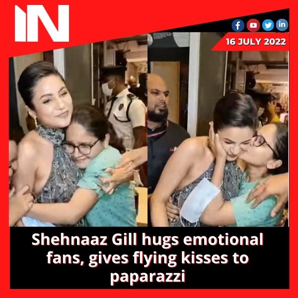 Shehnaaz Gill hugs emotional fans, gives flying kisses to paparazzi