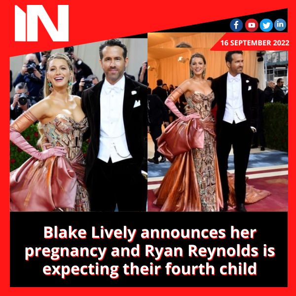 Blake Lively announces her pregnancy and Ryan Reynolds is expecting their fourth child