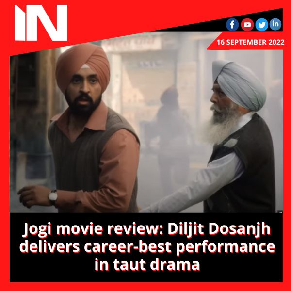 Jogi movie review: Diljit Dosanjh delivers career-best performance in taut drama