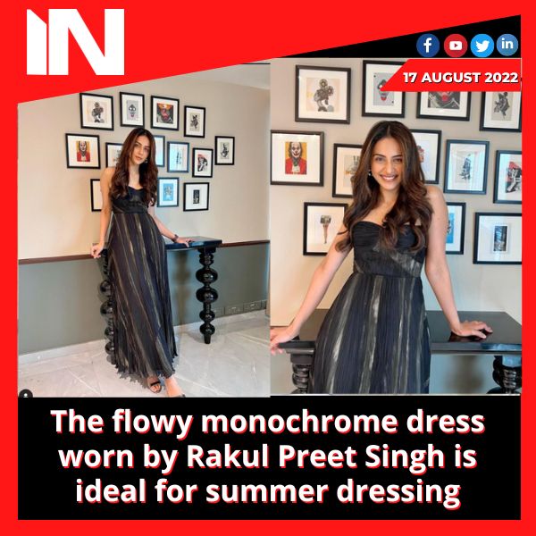 The flowy monochrome dress worn by Rakul Preet Singh is ideal for summer dressing