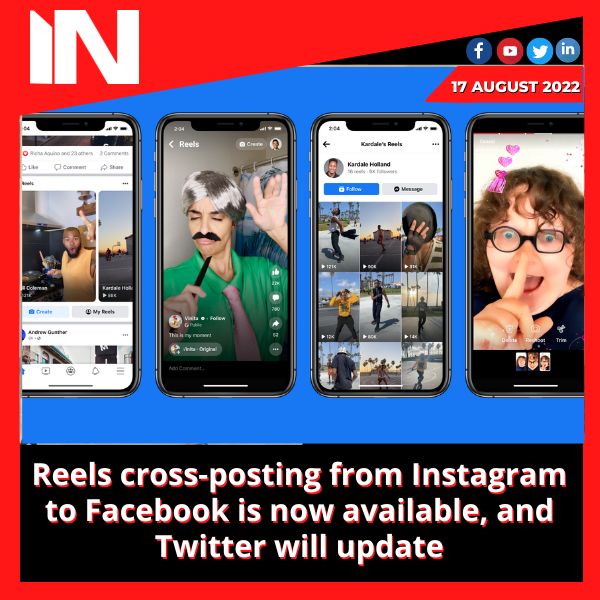 Reels cross-posting from Instagram to Facebook is now available, and Twitter will update