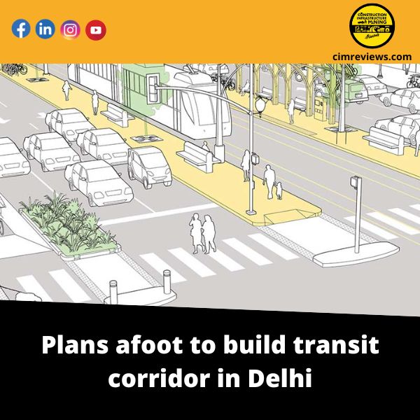 Plans afoot to build transit corridor in Delhi