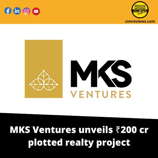 MKS Ventures unveils ₹200 cr plotted realty project