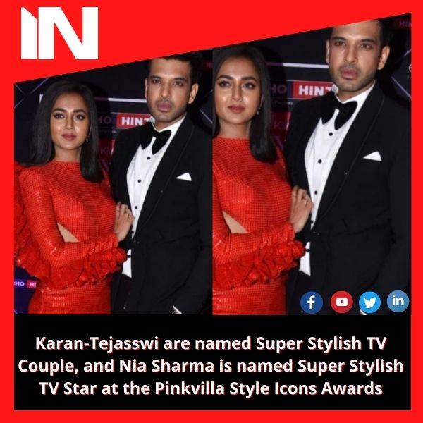 Karan-Tejasswi are named Super Stylish TV Couple, and Nia Sharma is named Super Stylish TV Star at the Pinkvilla Style Icons Awards
