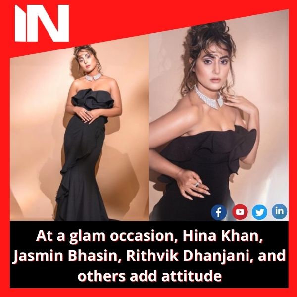 At a glam occasion, Hina Khan, Jasmin Bhasin, Rithvik Dhanjani, and others add attitude