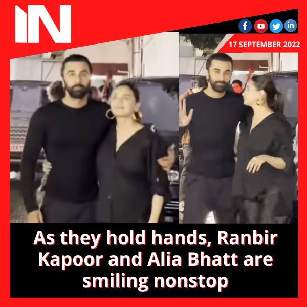 As they hold hands, Ranbir Kapoor and Alia Bhatt are smiling nonstop