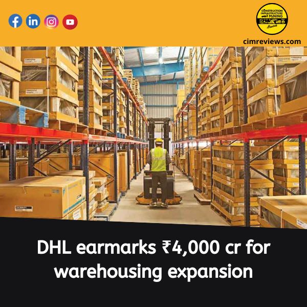 DHL earmarks ₹4,000 cr for warehousing expansion