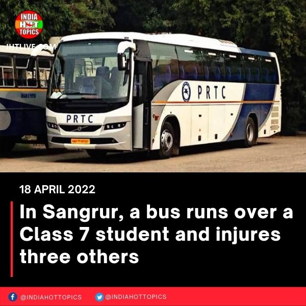 In Sangrur, a bus runs over a Class 7 student and injures three others