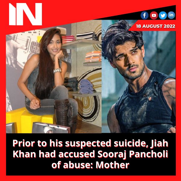 Prior to his suspected suicide, Jiah Khan had accused Sooraj Pancholi of abuse: Mother