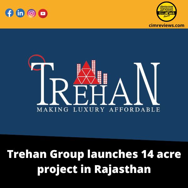 Trehan Group launches 14 acre project in Rajasthan