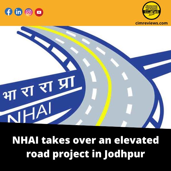 NHAI takes over an elevated road project in Jodhpur