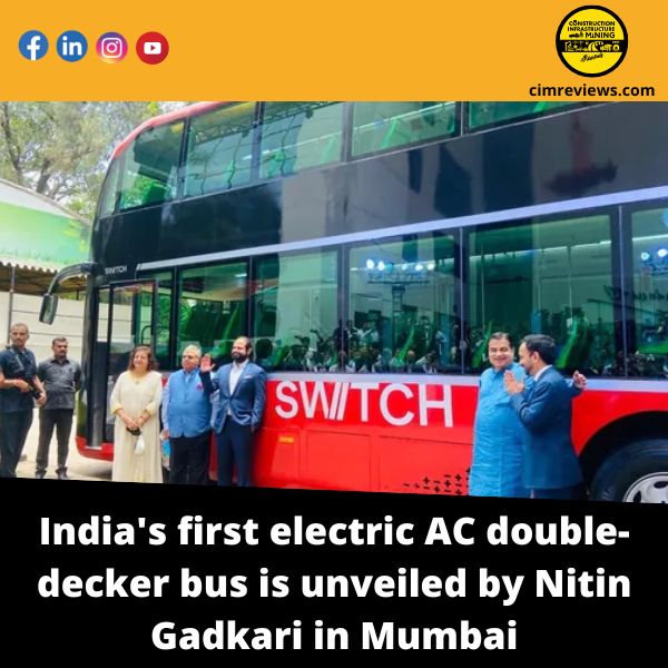 India’s first electric AC double-decker bus is unveiled by Nitin Gadkari in Mumbai