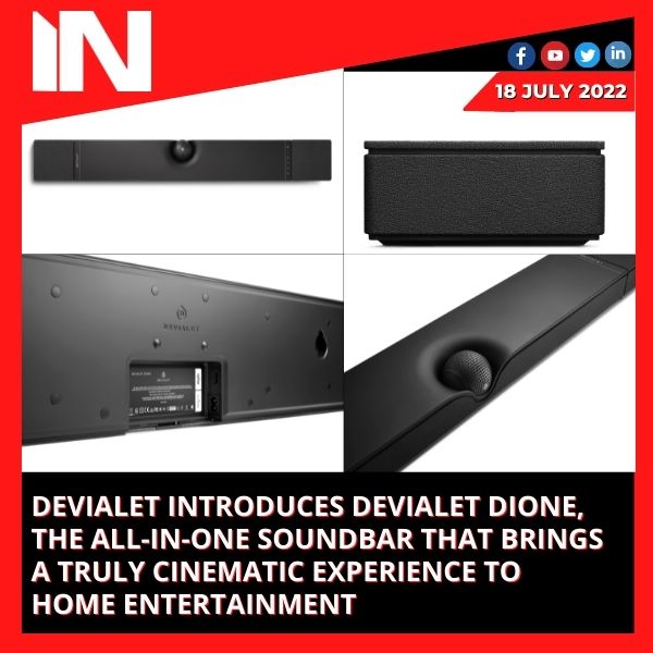 DEVIALET INTRODUCES DEVIALET DIONE, THE ALL-IN-ONE SOUNDBAR THAT BRINGS A TRULY CINEMATIC EXPERIENCE TO