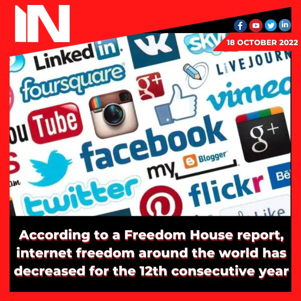 According to a Freedom House report, internet freedom around the world has decreased for the 12th consecutive year.