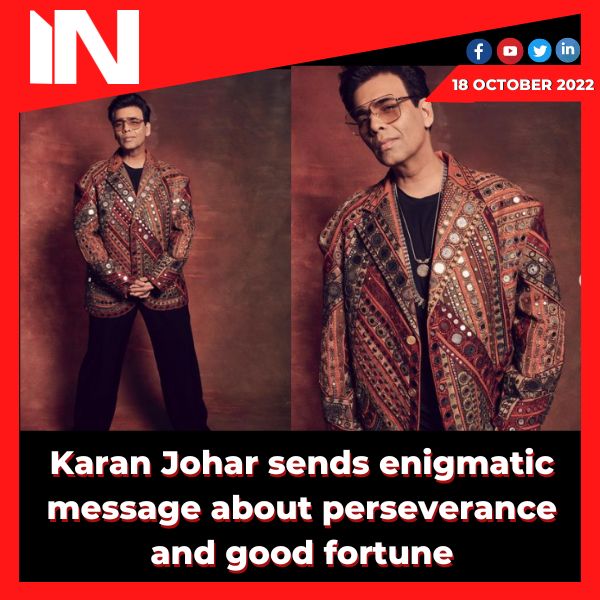 Karan Johar sends enigmatic message about perseverance and good fortune