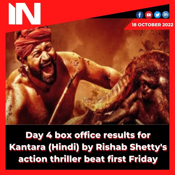 Day 4 box office results for Kantara (Hindi) by Rishab Shetty’s action thriller beat first Friday