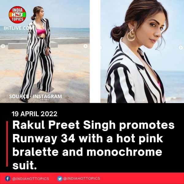 Rakul Preet Singh promotes Runway 34 with a hot pink bralette and monochrome suit