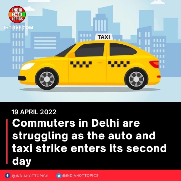 Commuters in Delhi are struggling as the auto and taxi strike enters its second day