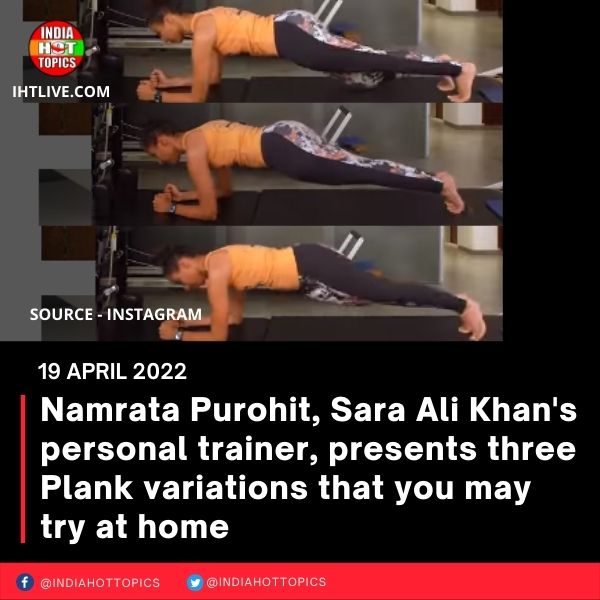 Namrata Purohit, Sara Ali Khan’s personal trainer, presents three Plank variations that you may try at home