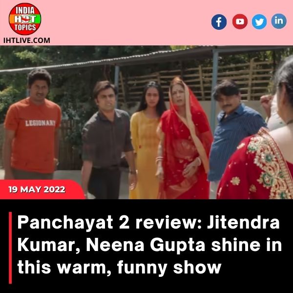 Panchayat 2 review: Jitendra Kumar, Neena Gupta shine in this warm, funny show