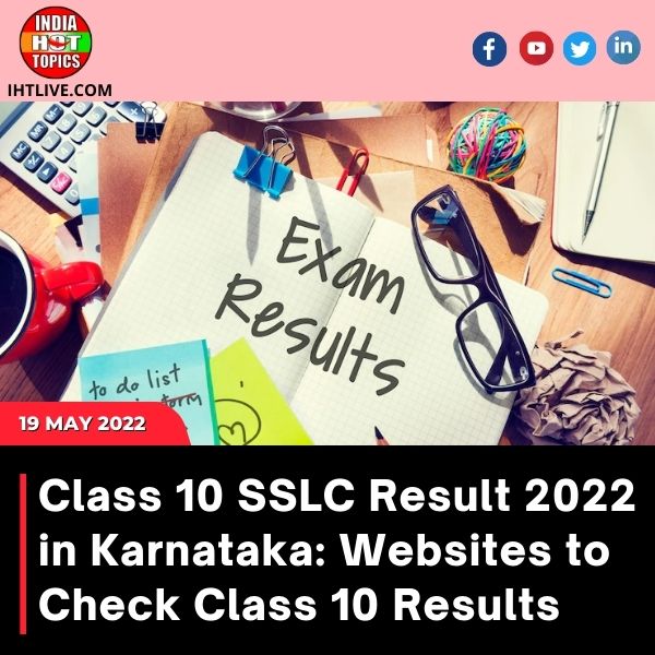 Class 10 SSLC Result 2022 in Karnataka: Websites to Check Class 10 Results