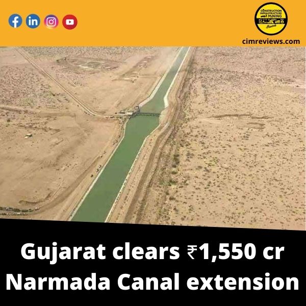 Gujarat clears ₹1,550 cr Narmada Canal extension