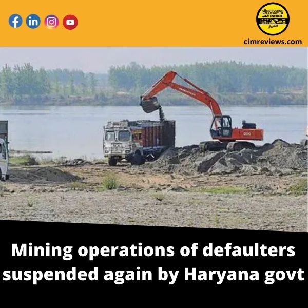 Mining operations of defaulters suspended again by Haryana govt