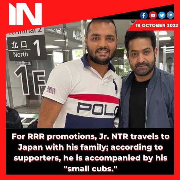 For RRR promotions, Jr. NTR travels to Japan with his family; according to supporters, he is accompanied by his “small cubs.”