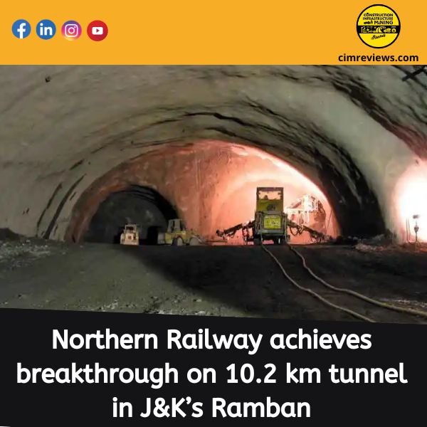 Northern Railway achieves breakthrough on 10.2 km tunnel in J&K’s Ramban