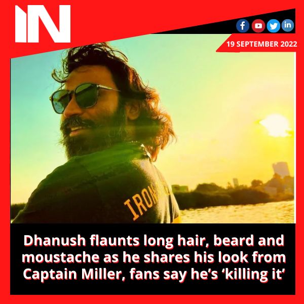 Dhanush flaunts long hair, beard and moustache as he shares his look from Captain Miller, fans say he’s ‘killing it’