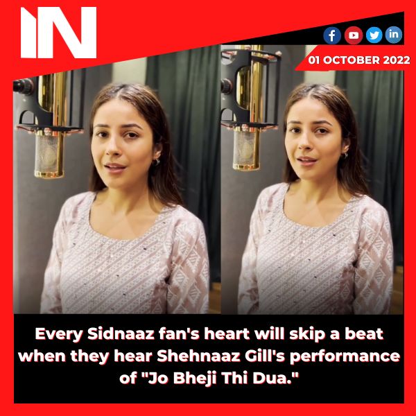 Every Sidnaaz fan’s heart will skip a beat when they hear Shehnaaz Gill’s performance of “Jo Bheji Thi Dua.”