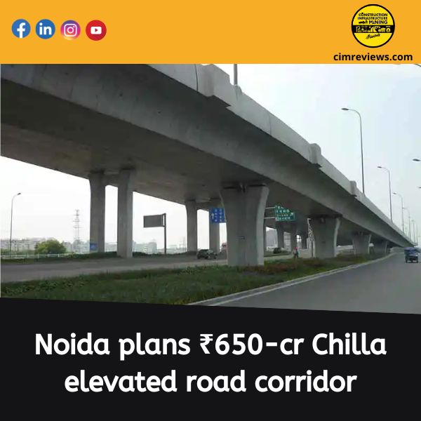Noida plans ₹650-cr Chilla elevated road corridor