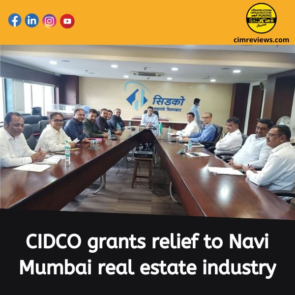 CIDCO grants relief to Navi Mumbai real estate industry