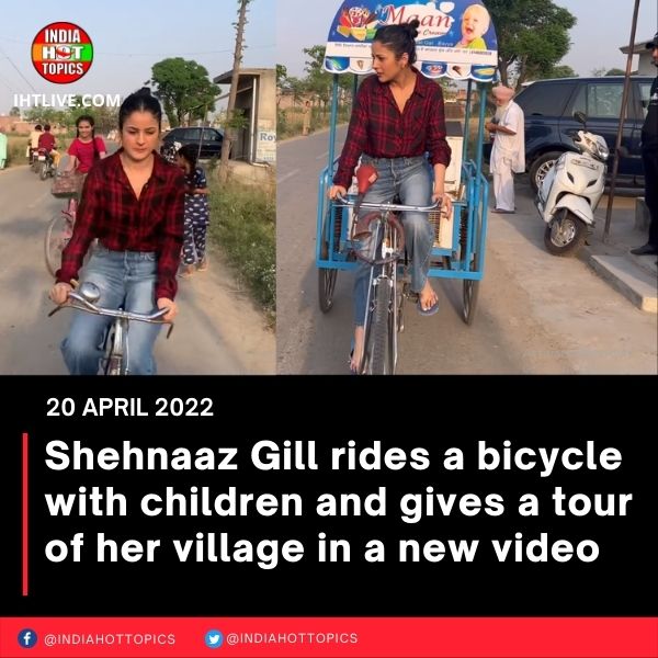 Shehnaaz Gill rides a bicycle with children and gives a tour of her village in a new video